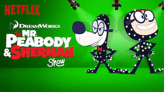 The Mr. Peabody and Sherman Show (2015) on Netflix in the USA The Mr. Peabody and Sherman Show (2015) on Netflix in the USA